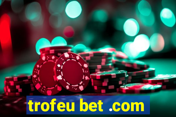 trofeu bet .com